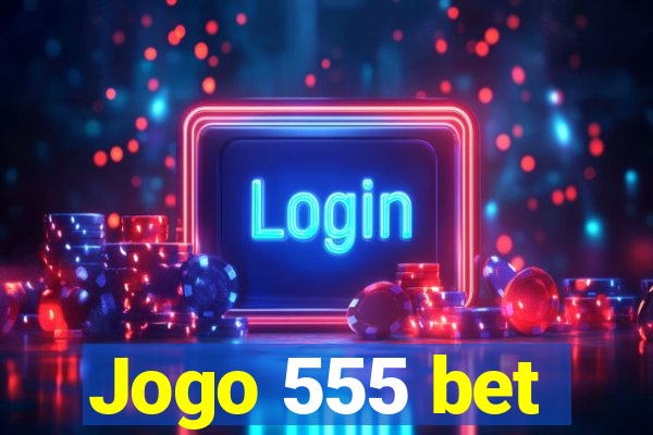 Jogo 555 bet